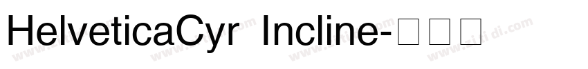 HelveticaCyr Incline字体转换 HelveticaCyr Incline字体转换